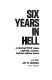 Six years in hell : a returned POW views captivity, country, and the nations future /