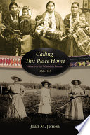 Calling this place home : women on the Wisconsin frontier, 1850-1925 /