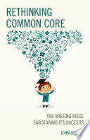 Rethinking common core : the missing piece sabotaging its success /