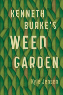Kenneth Burke's weed garden : refiguring the mythic grounds of modern rhetoric /