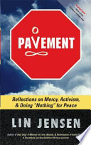 Pavement : reflections on mercy, activism, and doing "nothing" for peace /
