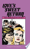 Love's $weet return : the Harlequin story / Margaret Ann Jensen.