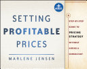 Setting profitable prices : a step-by-step guide to pricing strategy - without hiring a consultant /