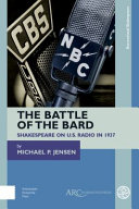 The battle of the bard : Shakespeare on U.S. radio in 1937 /