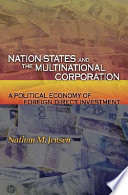 Nation-states and the multinational corporation : a political economy of foreign direct investment /