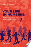 Your Life in Numbers: Modeling Society Through Data /