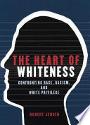 The heart of whiteness : confronting race, racism, and white privilege /