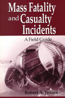 Mass fatality and casualty incidents : a field guide /