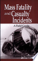 Mass fatality and casualty incidents : a field guide /