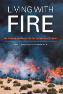 Living with fire : fire ecology and policy for the twenty-first century /