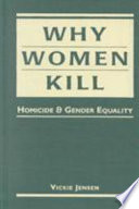 Why women kill : homicide and gender equality /