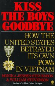 Kiss the boys goodbye : how the United States betrayed its own POWs in Vietnam /
