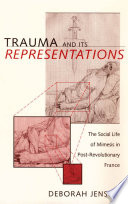 Trauma and its representations : the social life of mimesis in post-revolutionary France /