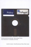 Policy unplugged : dis/connections between technology policy and practices in Canadian schools /
