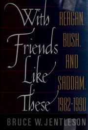 With friends like these : Reagan, Bush, and Saddam, 1982-1990 /