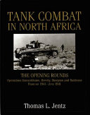 Tank combat in North Africa : the opening rounds ; operations in Sonnenblume, Brevity, Skorpion and Battleaxe, February 1941-June 1941 /
