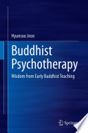 Buddhist Psychotherapy : Wisdom from Early Buddhist Teaching /