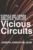 Vicious circuits : Korea's IMF cinema and the end of the American century /