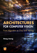 Architectures for computer vision : from algorithm to chip with Verilog /