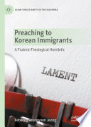 Preaching to Korean Immigrants : A Psalmic-Theological Homiletic  /
