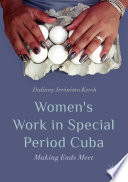Women's Work in Special Period Cuba : Making Ends Meet /