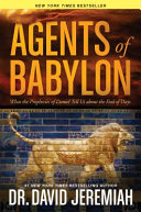 Agents of Babylon : what the prophecies of Daniel tell us about the end of days /