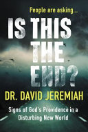 People are asking... Is this the end? : signs of God's providence in a disturbing new world /