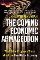 The coming economic Armageddon : what Bible prophecy warns about the new global economy /