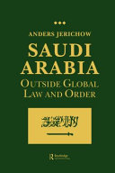 Saudi Arabia : outside global law and order : a discussion paper /