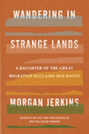 Wandering in strange lands : a daughter of the Great Migration reclaims her roots /