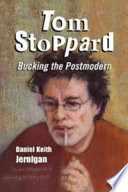 Tom Stoppard : bucking the postmodern /