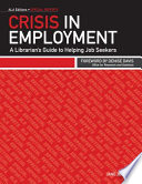 Crisis in employment : a librarian's guide to helping job seekers /