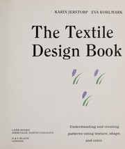 The textile design book : understanding and creating patterns using texture, shape, and color /
