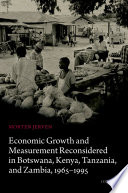 Economic growth and measurement reconsidered in Botswana, Kenya, Tanzania, and Zambia, 1965-1995 /