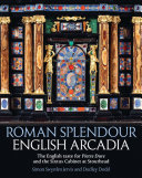 Roman splendour, English arcadia : the English taste for Pietre Dure and the Sixtus cabinet at Stourhead /