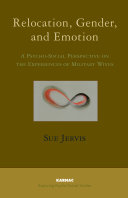 Relocation, gender and emotion : a psycho-social perspective on the experiences of military wives /