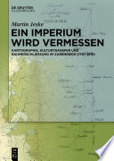 Ein Imperium wird vermessen : Kartographie, Kulturtransfer und Raumerschließung im Zarenreich (1797-1919) /