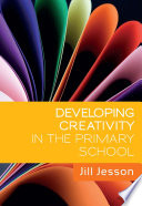 Developing creativity in the primary school /
