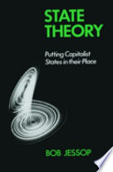 State theory : putting the Capitalist state in its place /