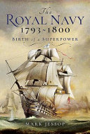 The Royal Navy : birth of a superpower, 1793-1800 /