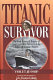 Titanic survivor : the newly discovered memoirs of Violet Jessop who survived both the Titanic and Britannic disasters /