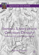 Imperial ladies of the Ottonian dynasty : women and rule in tenth-century Germany /