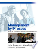 Management by process : a roadmap to sustainable business process management /