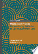 Openness in Practice : Understanding Attitudes to Open Government Data /