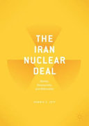 The Iran nuclear deal  : bombs, billionaires, and bureaucrats /