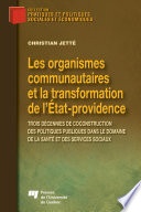 Les organismes communautaires et la transformation de l'État-providence : trois decennies de coconstruction des politiques publiques dans le domaine de la sante et des services sociaux /