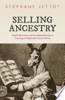 Selling ancestry : family directories and the commodification of genealogy in eighteenth century Britain /
