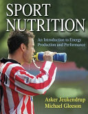 Sport nutrition : an introduction to energy production and performance /
