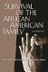 Survival of the African American family : the institutional impact of U.S. social policy /