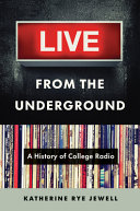 Live from the underground : a history of college radio /